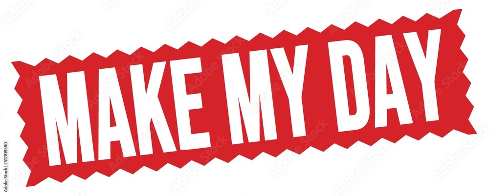 MAKE MY DAY text written on red stamp sign. MAKE MY DAY text written on red stamp sign.