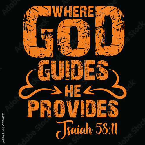 Where God guides he provides Isaiah 58:11 Christian t-shirt design photo