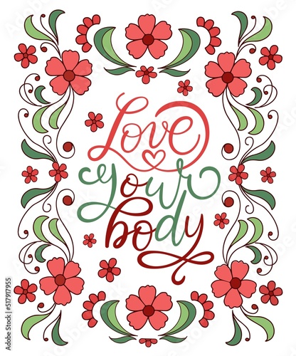 Love your body text. Motivational quote, handwritten calligraphy text for inspirational posters, cards and social media content. phrase isolated.