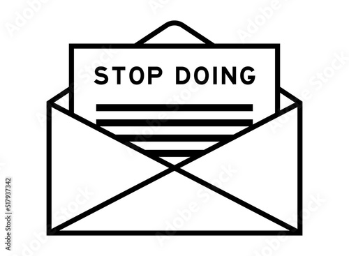 Envelope and letter sign with word stop doing as the headline