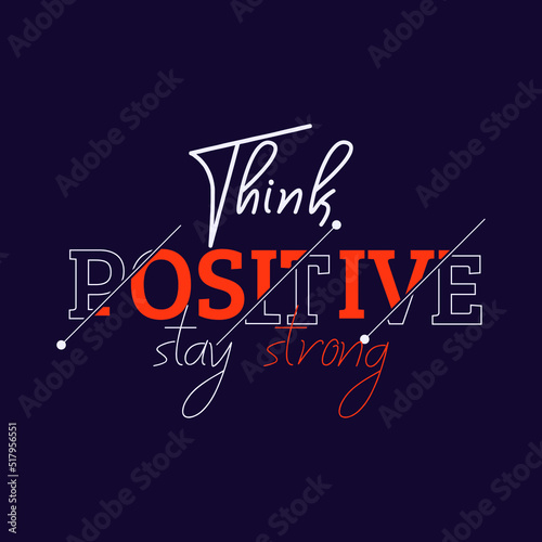 Fotografie think positive stay strong typography illustration for print t shirt premium vec