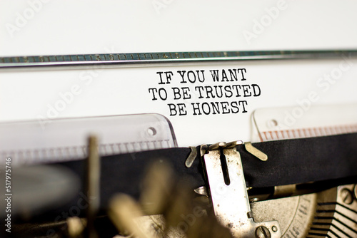 Be trusted and honest symbol. Concept words If you want to be trusted be honest typed on old retro typewriter. Beautiful white background. Business and be trusted and honest concept. Copy space.