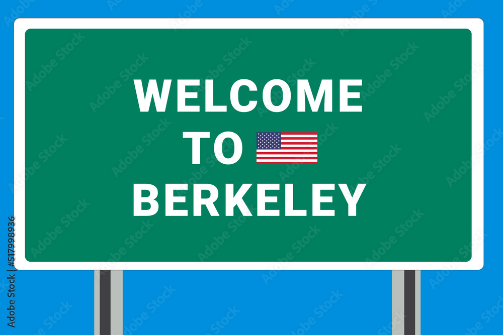 City of Berkeley. Welcome to Berkeley. Greetings upon entering American city. Illustration from Berkeley logo. Green road sign with USA flag. Tourism sign for motorists