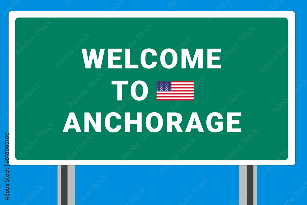City of Anchorage. Welcome to Anchorage. Greetings upon entering American city. Illustration from Anchorage logo. Green road sign with USA flag. Tourism sign for motorists