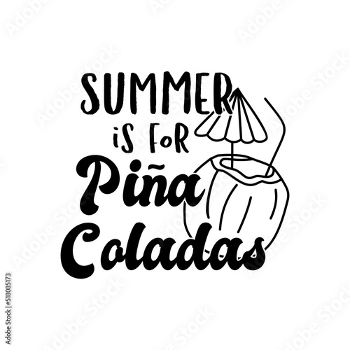 Vector banner of coconut cocktail with straw and Summer Is For Pina Coladas inscription on white background