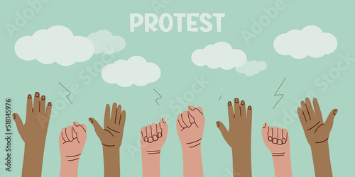 Hands and fists of people of different nationalities and races raised in the air. Protest and strike. Fighting for their rights. Men and women express dissatisfaction and defend their position