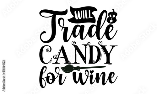 Will trade candy for wine- Halloween T-shirt Design, lettering poster quotes, inspiration lettering typography design, handwritten lettering phrase, svg, eps
