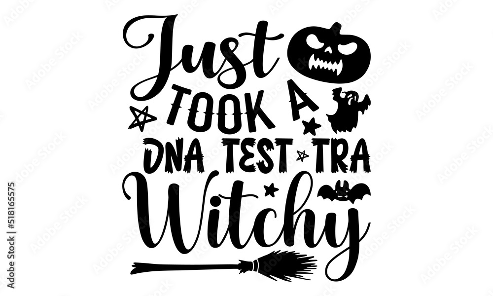 Just took a dna test tra witchy- Halloween T-shirt Design, SVG Designs Bundle, cut files, handwritten phrase calligraphic design, funny eps files, svg cricut