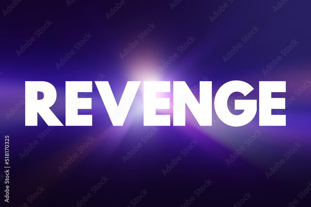 Revenge - hurt someone in return for being hurt by that person, text concept background