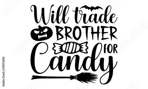 Will trade brother for candy- Halloween T-shirt Design  Conceptual handwritten phrase calligraphic design  Inspirational vector typography  svg