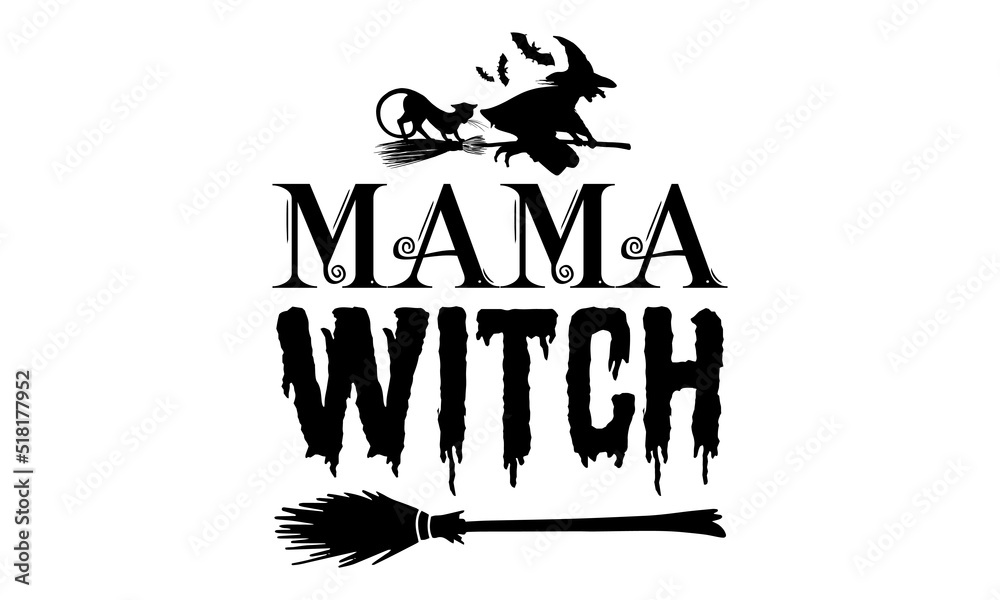 Mama Witch- Halloween T-shirt Design, SVG Designs Bundle, cut files, handwritten phrase calligraphic design, funny eps files, svg cricut