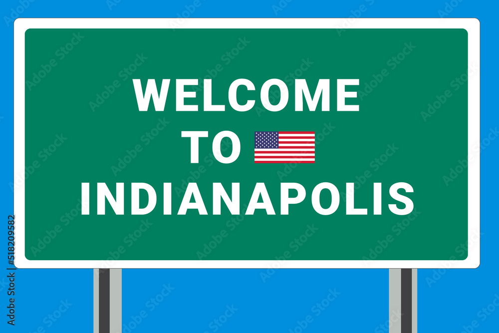 City of Indianapolis. Welcome to Indianapolis. Greetings upon entering American city. Illustration from Indianapolis logo. Green road sign with USA flag. Tourism sign for motorists