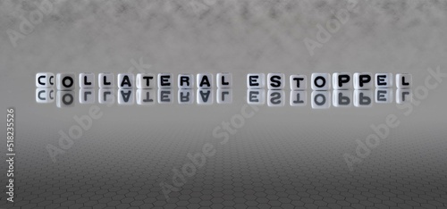 collateral estoppel word or concept represented by black and white letter cubes on a grey horizon background stretching to infinity photo