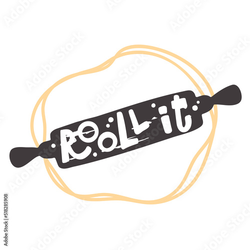 Kitchen utensils food elements. Lettering quote about cooking. Rolling pin for badges, labels, logo, bakery, snack bar, country fair, kitchen classes, cafe.