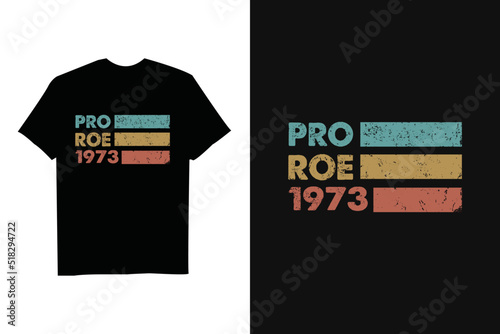 Vintage Pro Roe 1973 - Feminism Women's Rights Feminist T-shirt