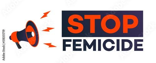 Stop femicide banner with megaphone realistic style. News, propaganda, media, attention, message. Vector illustration 10 eps