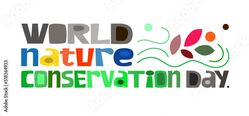 World nature conservation day. International. environment Banner poster phrase vector. Typography art. graphic typeface, Colourful letters .