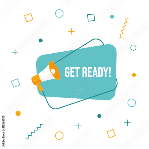 Megaphone with get ready speech bubble. Loudspeaker. Banner for business, marketing and advertising. Vector illustration