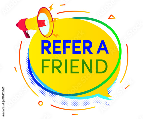 Refer a friend speech bubble with bullhorn for friends social media marketing, information share reference advice or suggestion, media post, referral program promo, app network. Vector 10 eps