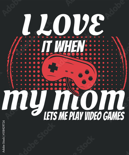 I Love it when my mom lets me play video game design