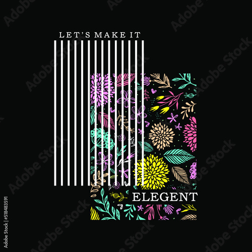 Lets make it elegent typographic for t-shirt prints, posters and other uses.