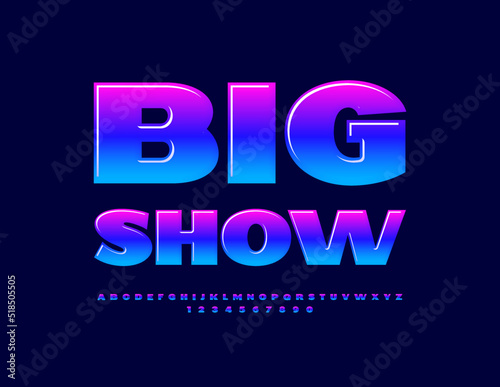 Vector advertising Banner Big Show. Bright glossy Font. Modern creative Alphabet Letters and Numbers set