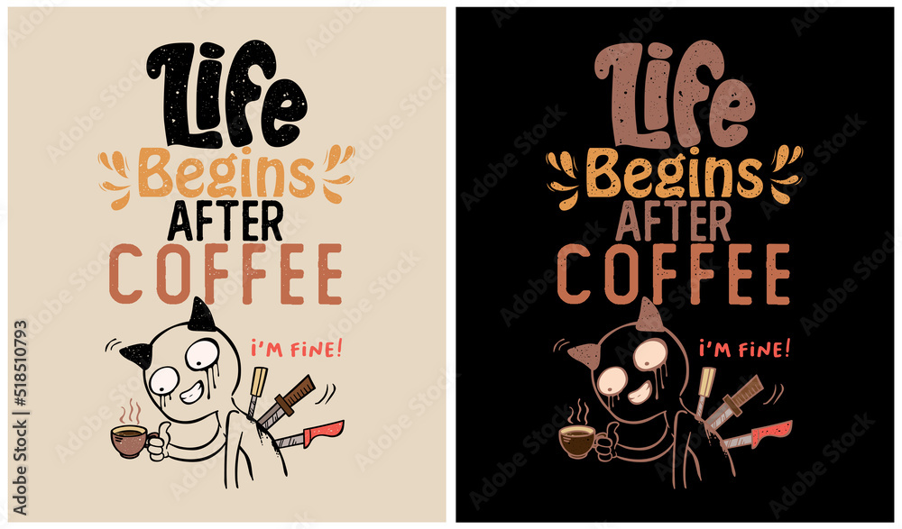 Life Begins after Coffee Life Begins after Coffee