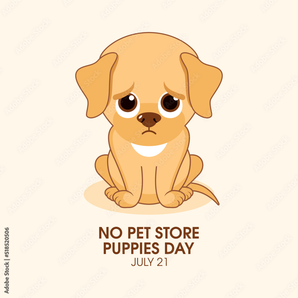 No Pet Store Puppies Day vector. Sad sitting puppy cartoon character. Unhappy little dog icon vector. July 21. Important day No Pet Store Puppies Day vector. Sad sitting puppy cartoon character. Unhappy little dog icon vector. July 21. Important day
