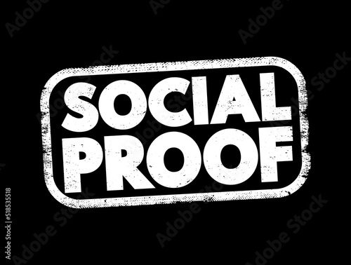 Social Proof - psychological and social phenomenon wherein people copy the actions of others in an attempt to undertake behavior in a given situation, text stamp concept