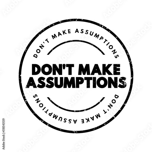 Don't Make Assumptions text stamp, concept background