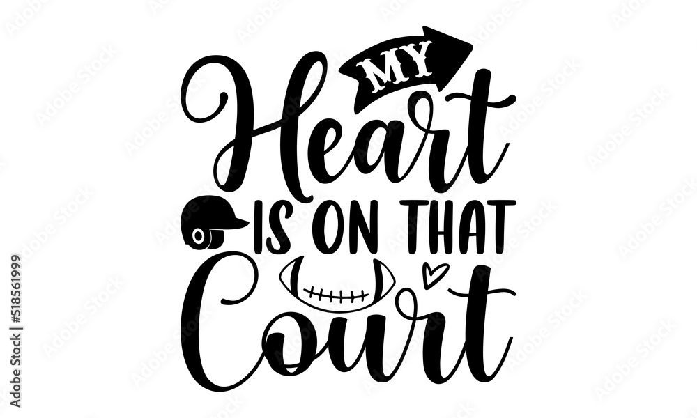 My heart is on that court- Basketball T-shirt Design, lettering poster quotes, inspiration lettering typography design, handwritten lettering phrase, svg, eps