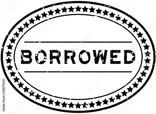 Grunge black borrowed word oval rubber seal stamp on white background
