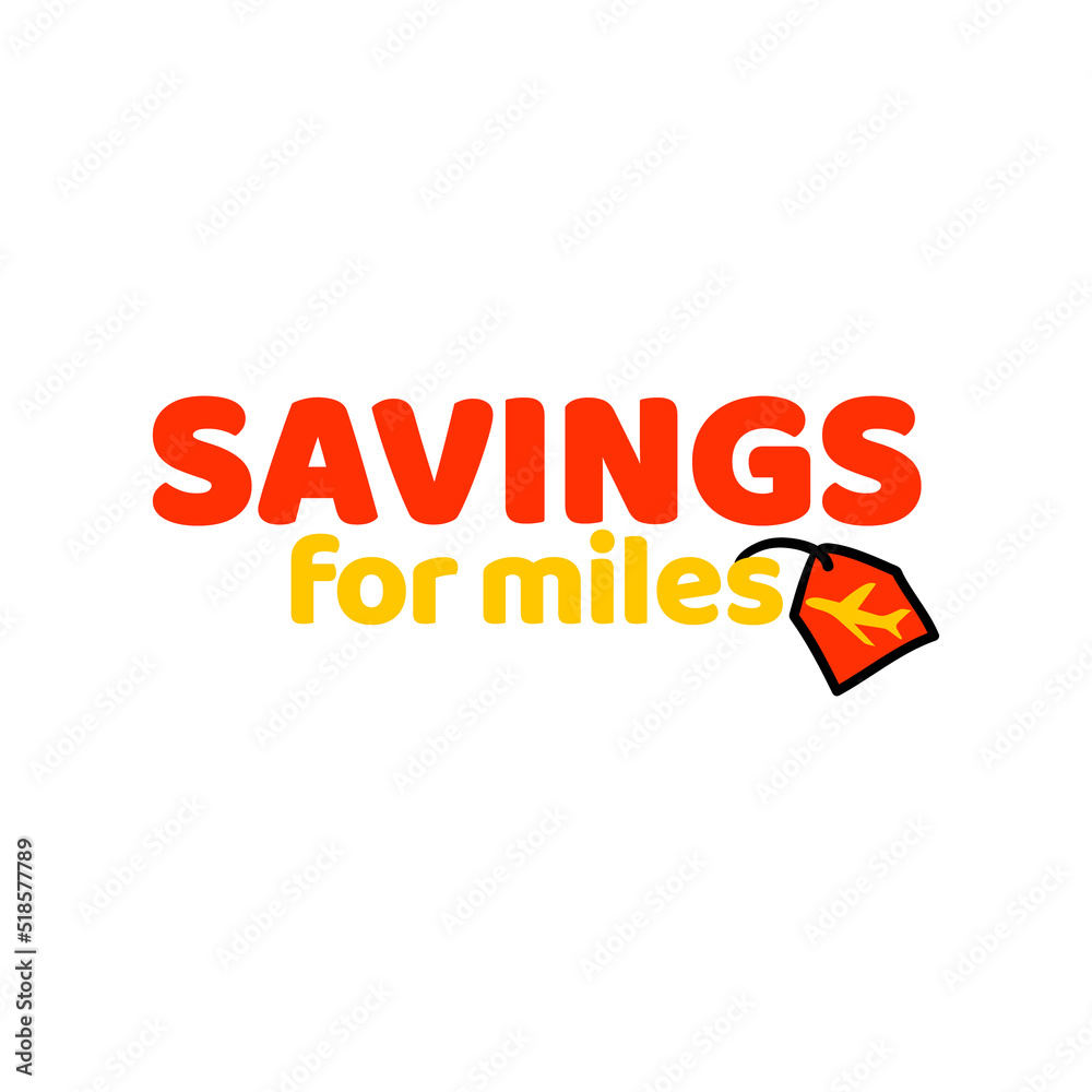 Phrase SAVINGS for miles, vector illustration Phrase SAVINGS for miles, vector illustration