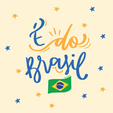 É do Brasil! it's from brazil! Brazilian Portuguese Hand Lettering Calligraphy. Vector.