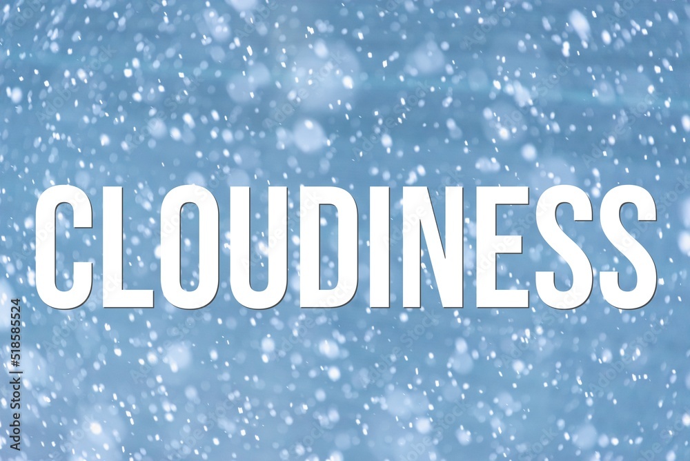 CLOUDINESS - word on the background of the sky with clouds. CLOUDINESS - word on the background of the sky with clouds.