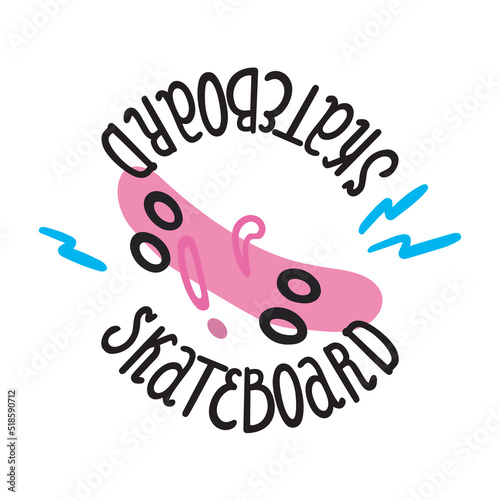 Skateboard or longboard with handwritten lettering in a circle. Illustration, logo, vector doodle cartoon style. Poster, print.