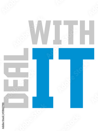 Zitat Deal with it  photo