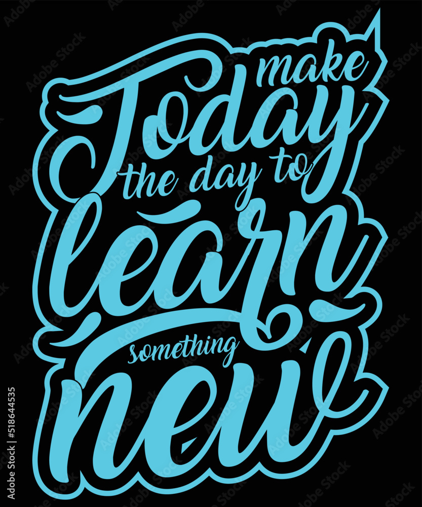 make today the day to learn something new T-shirt artwork vector design