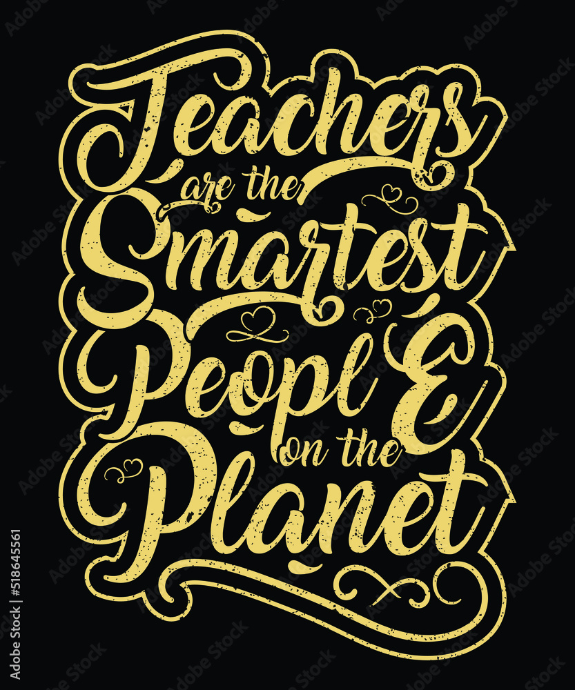 teachers are the smartest people on the planet T-shirt artwork vector design