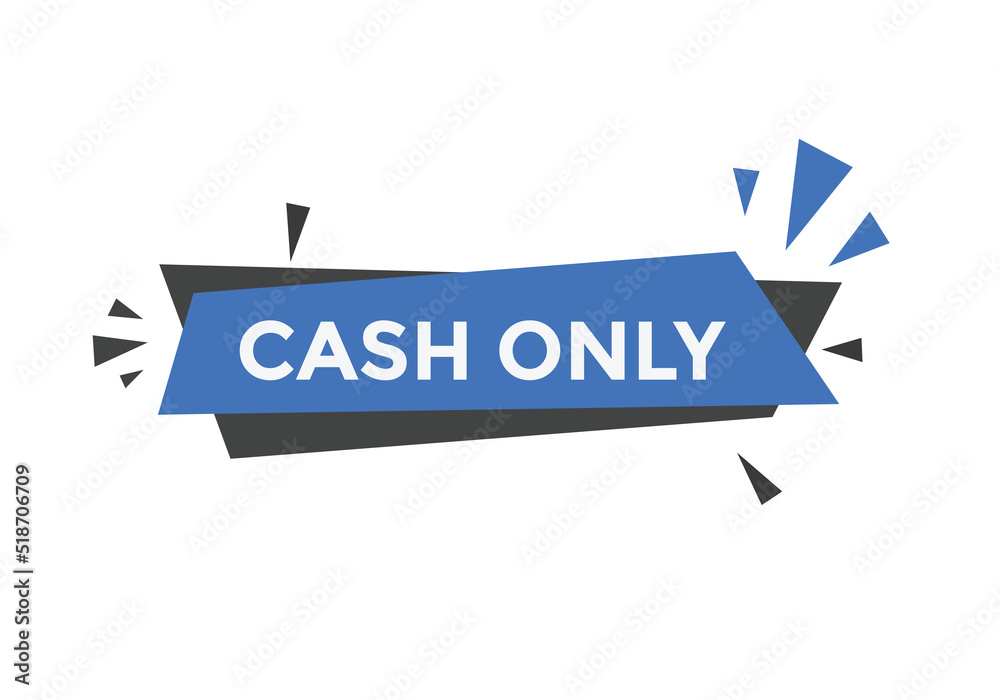 Cash only text button. Cash only speech bubble. Cash only sign icon.

