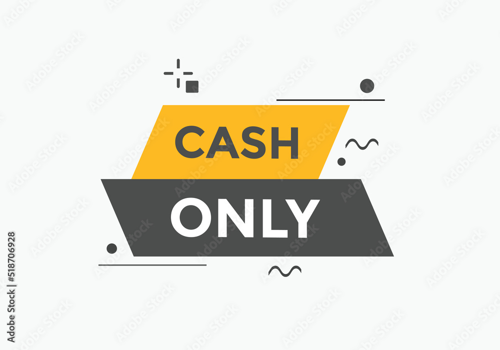 Cash only text button. Cash only speech bubble. Cash only sign icon