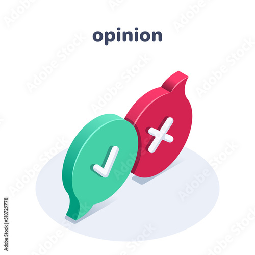isometric vector illustration isolated on white background, green and red text bubbles with checkmark and cross, opinion meaning approval or denial