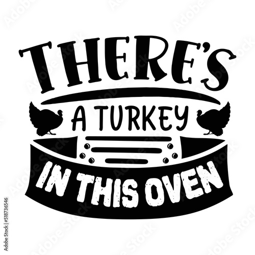 There's a turkey in this oven Funny Thanksgiving Shirt print template, Turkey Day typography shirt design, Fall autumn thankful shirt 