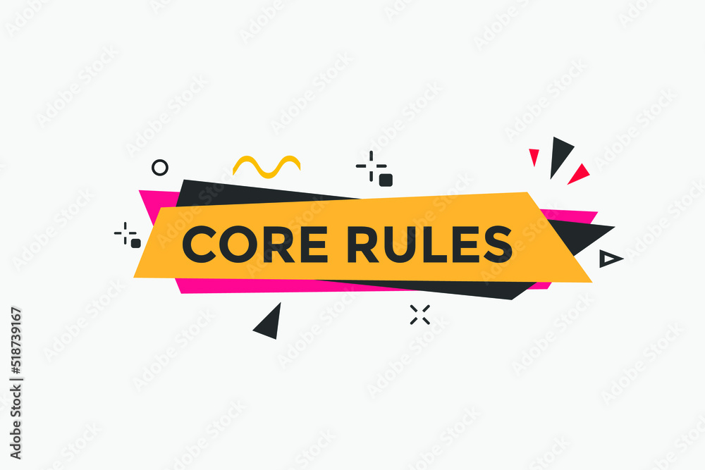 Core rules text button. Core rules speech bubble. Core rules sign icon.

