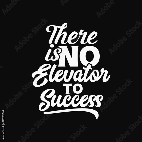 There is no elevator to success fun white decorative text art design