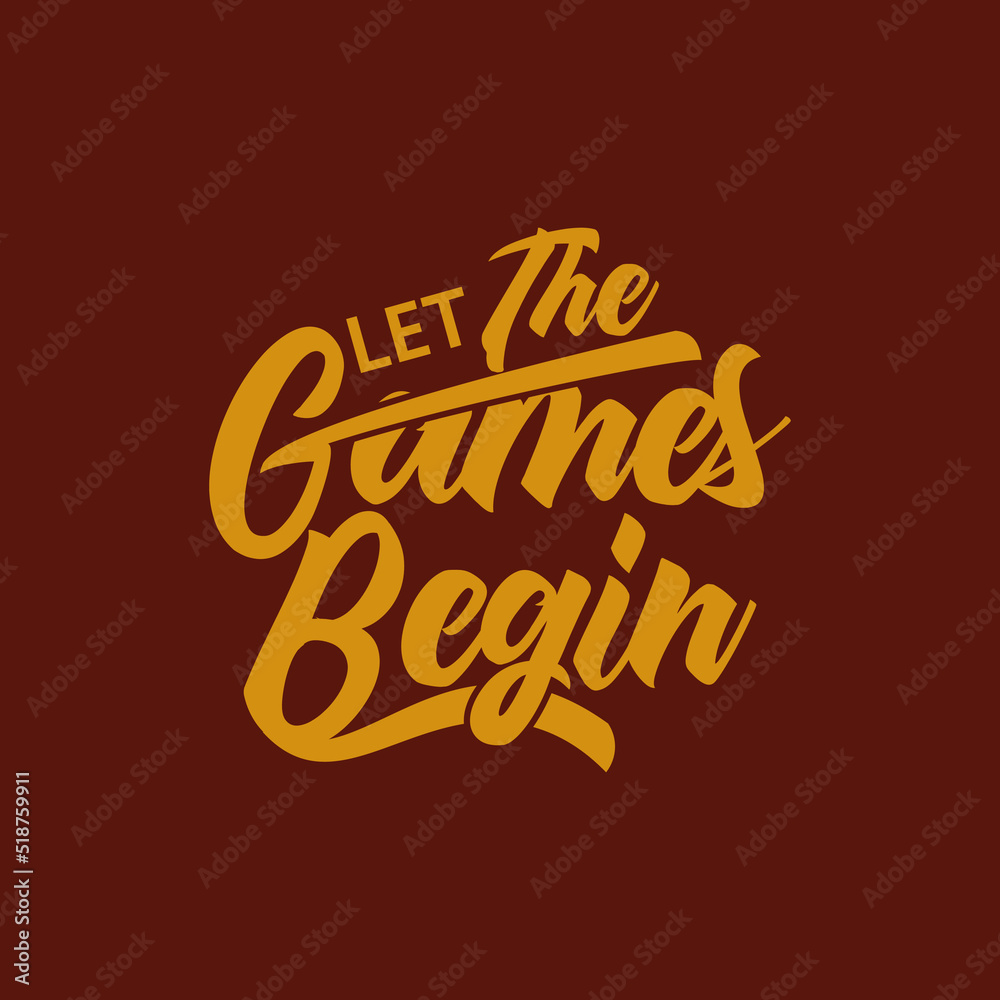 LET THE GAMES BEGIN QUOTE –