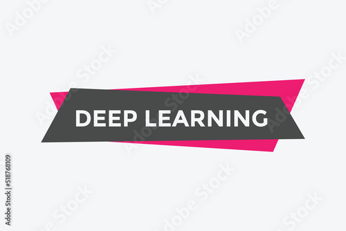 deep learning text button. deep learning speech bubble. deep learning sign icon.
