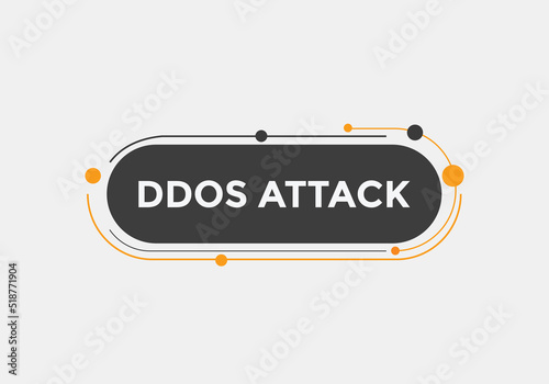 ddos attack text button. ddos attack speech bubble. ddos attack sign icon.
