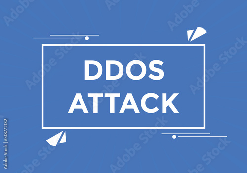 ddos attack text button. ddos attack speech bubble. ddos attack sign icon.
