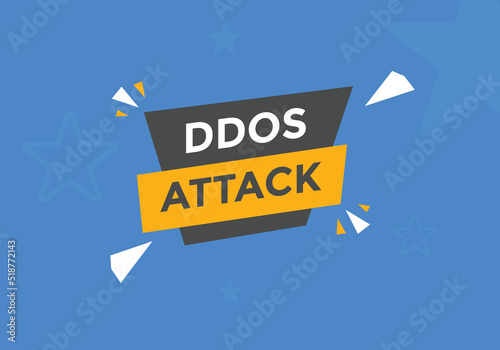 ddos attack text button. ddos attack speech bubble. ddos attack sign icon.
